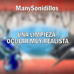 Una Limpieza Ocular Muy Realista, Pt. 7 by ManySonidillos