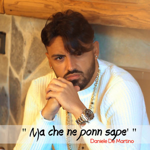 Daniele De Martino - Ma che ne ponn sape'