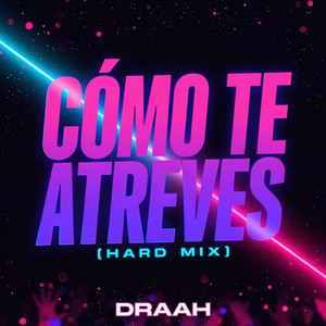 Cómo Te Atreves (Hard Mix) by DRAAH