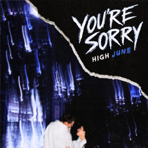 You're Sorry by High June