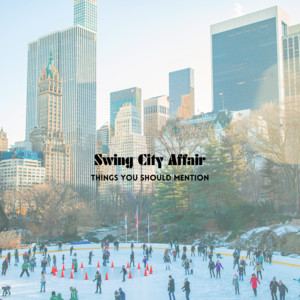 Things You Should Mention by Swing City Affair
