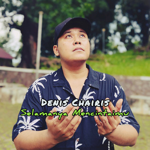 Denis Chairis - Selamanya Mencintaimu