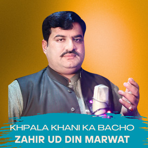 Zahir Uddin Marwat - Khpala Khani Ka Bacho