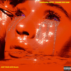 JUST YOUR LOVE PART 2 by Rashawn Auto, YOUNG KID SAM