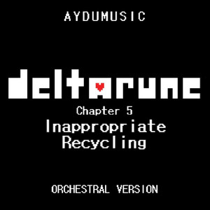 Deltarune Chapter 5 - Inappropriate Recycling - Orchestral Version by AYDUmusic