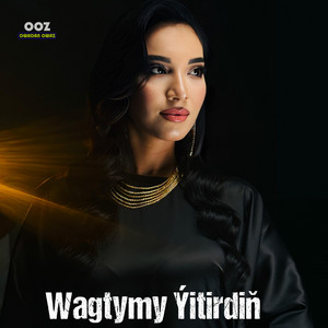 Aygozel Gurbanmyradowa Wagtymy Yitirdin