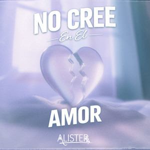 No cree en el amor by ALISTER