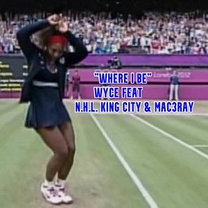 WHERE I BE (feat. Mac3ray & N.H.L. King City)