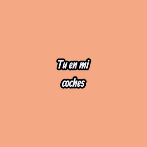 Tu en mi coches by Ozama El Verdadero