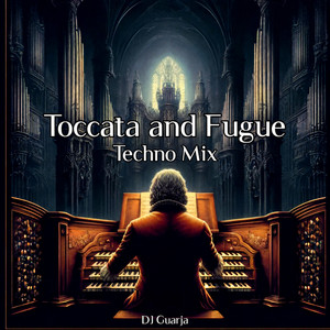 Toccata and Fugue - Extended Techno Mix by DJ Guarja