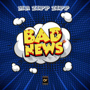 Bad News by Mr Zipp Zipp