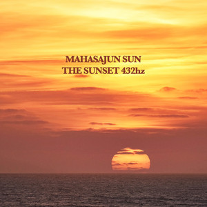 The Sunset 432hz by Mahasajun Sun