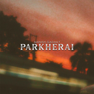Manish Gadaily - Parkherai