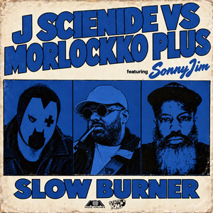 Slow Burner by J Scienide, Morlockko Plus, Sonnyjim