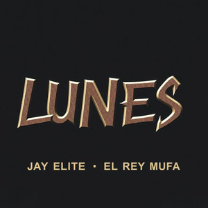 LUNES by Jay Elite, El Rey Mufa