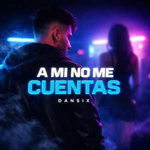 A MI NO ME CUENTAS by DANSIX