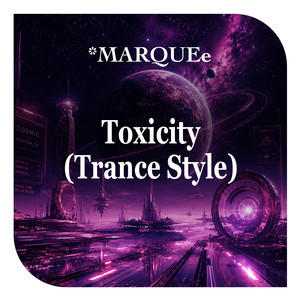 Toxicity (Trance-Style) by *MARQUEe