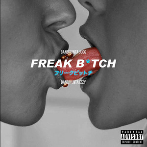 Freak Bitch by Bandhunta Jugg, Bandhunta Izzy