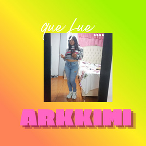 Que fue by ARKKIMI