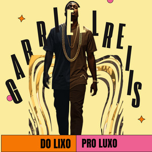 Do Lixo pro Luxo do Céu by Gabriell Reiis