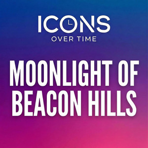Moonlight Of Beacon Hills by Icons Over Time