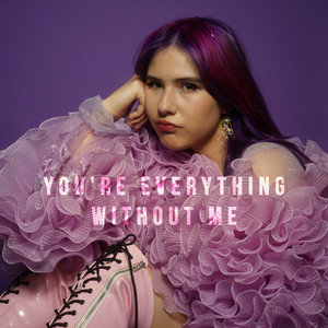 You're Everything Without Me by Izzy Spring