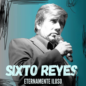Eternamente Iluso by Sixto Reyes