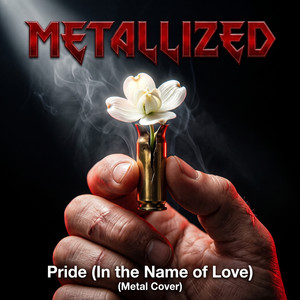 Pride (In the Name of Love) by Metallized