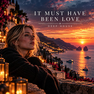 It Must Have Been Love - DEEP HOUSE by HARDMAX