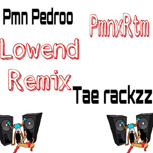 Pmn lowend - Remix by Bussdown Tae, Tae rackzz, Pmn pedroo