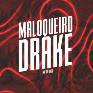 MC DG da ZO & Dj GR - Maloqueiro Drake