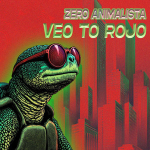 Veo To Rojo by Zero Animalista