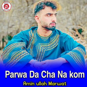 Amin Ullah Marwat - Parwa Da Cha Na kom