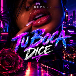 TU BOCA DICE by El Sepull