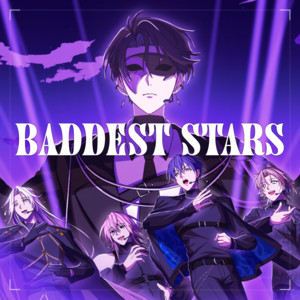 BADDEST STARS by 極悪特区