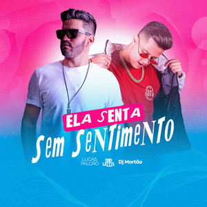 Ela Senta Sem Sentimento (feat. Dan Lellis & Dj Mortão)