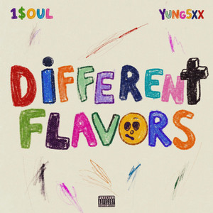DIFFERENT FLAVORS by 1$oul, YUNG5XX