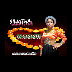 Silvitha La Flor Guarandeñita - Te Casaste
