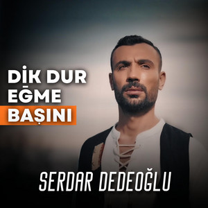 Dik dur eğme başını