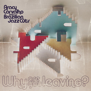 Why Are You Leaving? by Aracy Carvalho, Brazilian Jazz Cuts