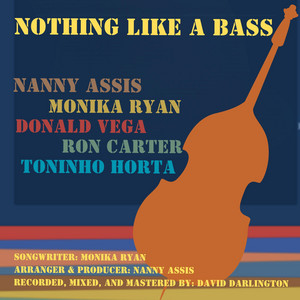 Nothing Like A Bass by Nanny Assis, Monika Ryan, Ron Carter, Toninho Horta, Donald Vega