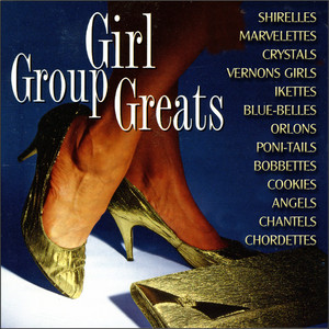 Girl Group Greats - Compilation by Various Artists | Spotify