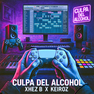 Culpa del Alcohol by Xhez B, Keiroz
