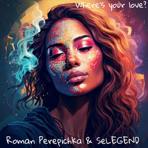 Where’s your love? by Roman Perepichka, SeLEGEND