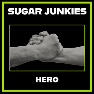 Hero by SUGAR JUNKIES