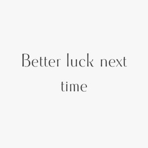 Better luck next time by KIRK DEVIN KONLL
