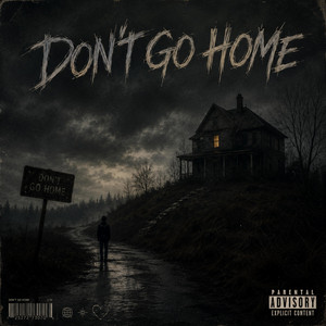 DON'T GO HOME by LATERHRS