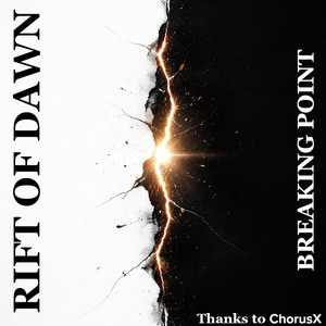 BREAKING POINT by RIFT OF DAWN, ChorusX