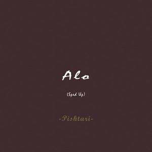 Alo - Sped Up by Pishtari