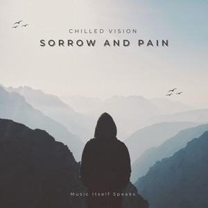 Chilled Vision - Sorrow and Pain